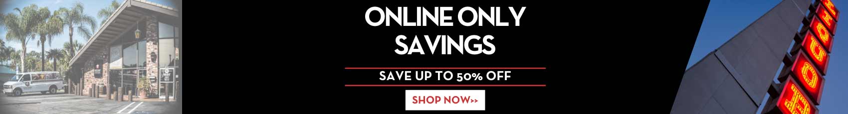 Saving Just Tastes Better - SAVE up to 50% OFF ONLINE ONLY!